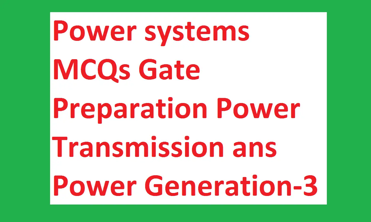 Power systems MCQs Gate Preparation Power Transmission Generation-3