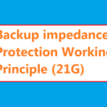 Backup impedance Protection Working Principle (21G)