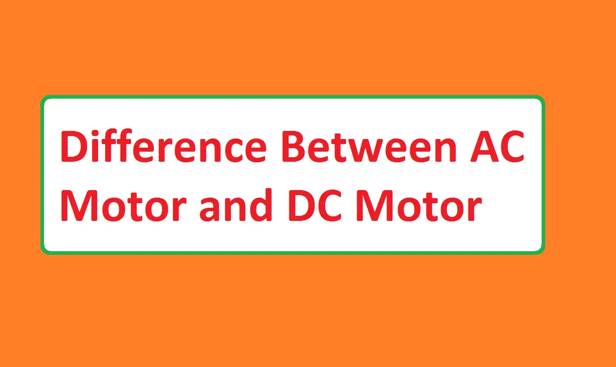 Difference Between AC Motor and DC Motor
