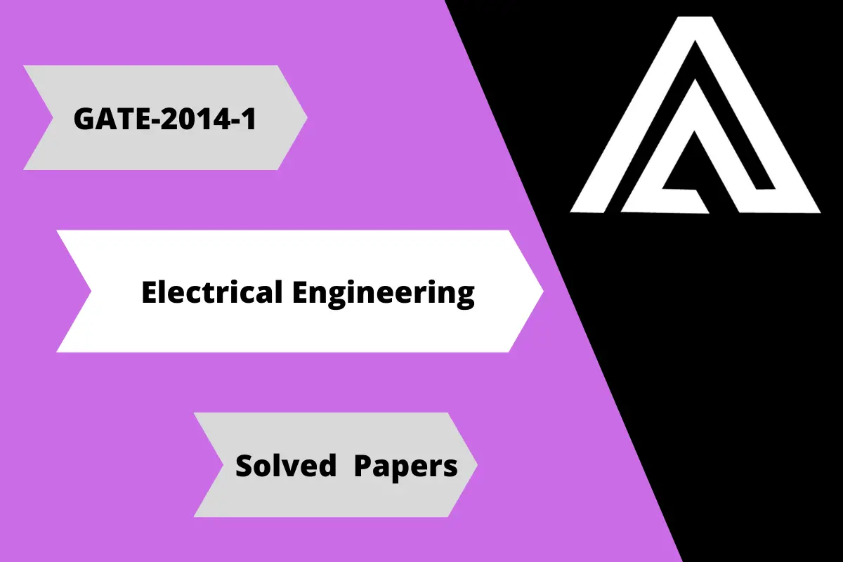 Gate EE-2014-1 Question Paper With Solutions