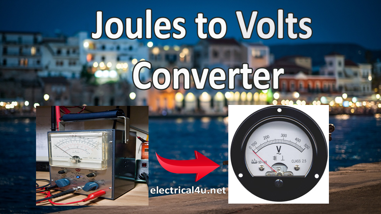 Joules To Volts J To V Converter Online With Chart Electrical4u