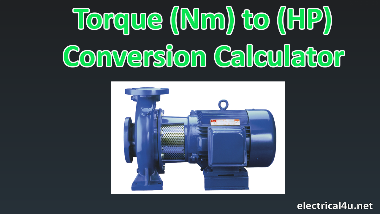 Incorrecto Médico Camello Torque (Nm) to Horsepower (HP) Conversion Calculator | Electrical4u