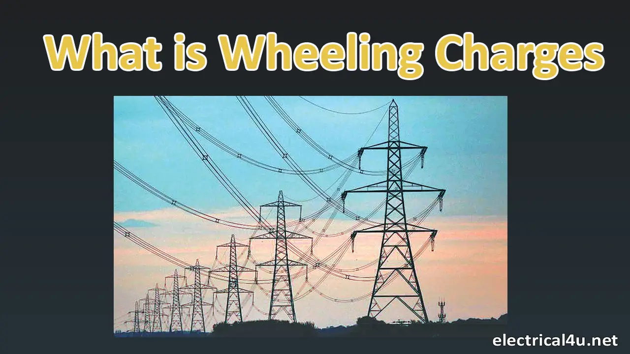 What is Wheeling charges? Electrical4u
