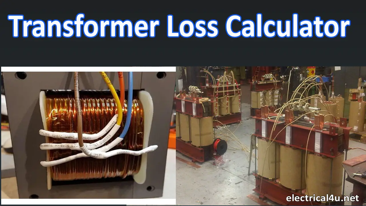Transformer Loss Calculator & Constant, Variable Loss Calculation