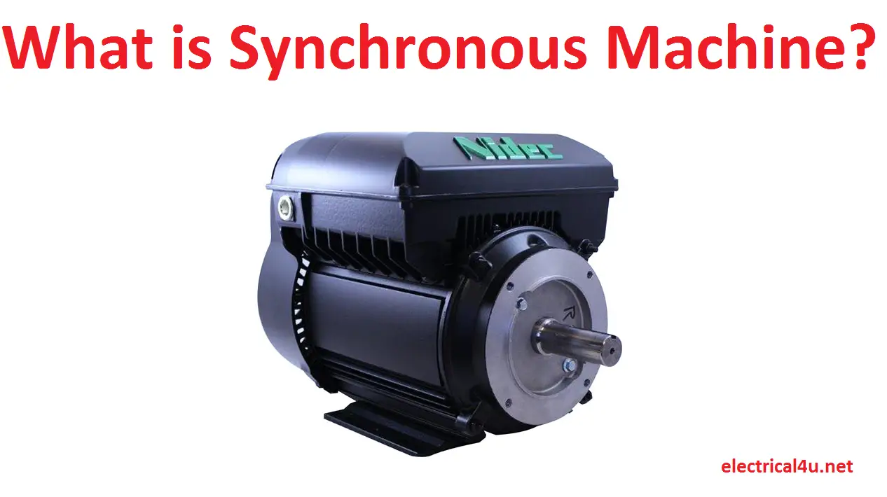 What is Synchronous Machine? | Electrical4u