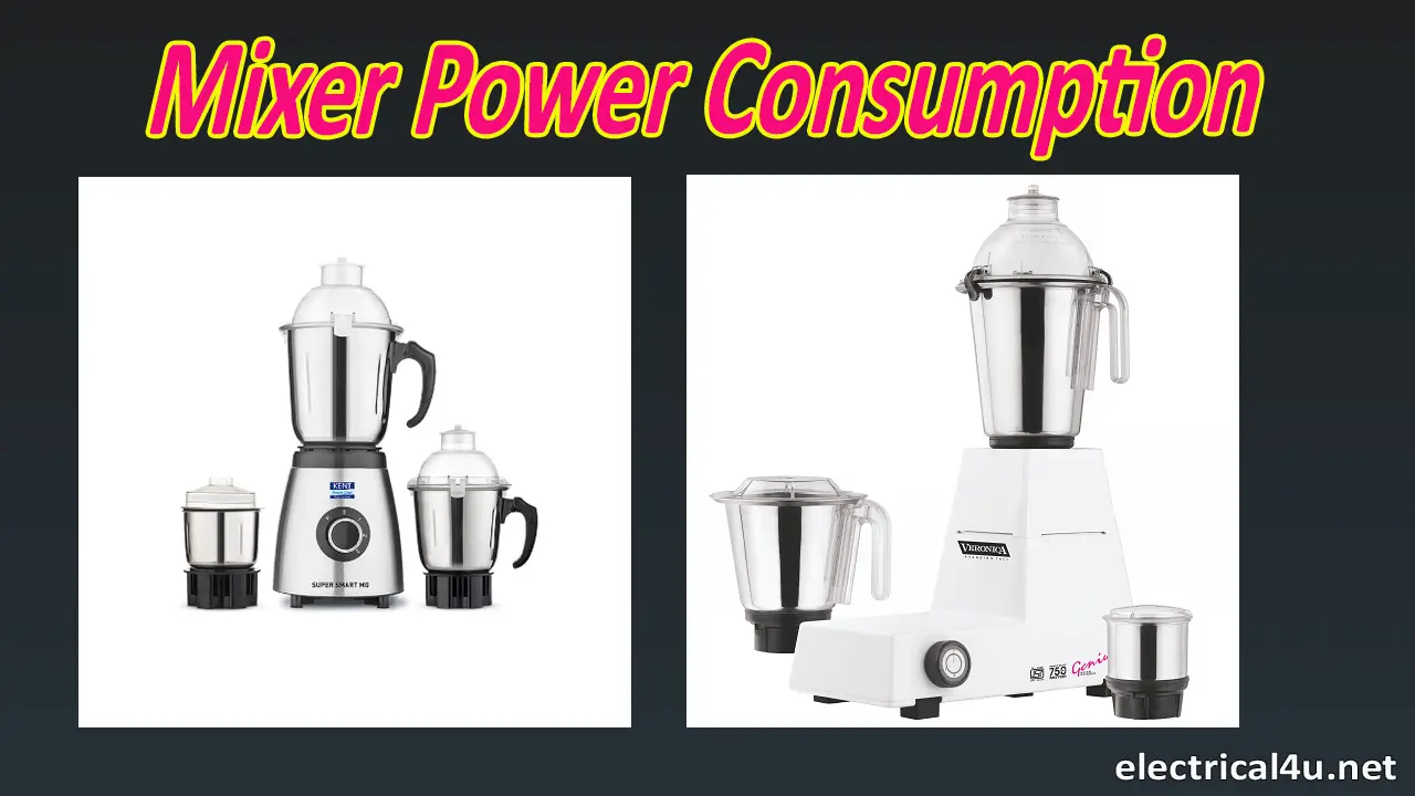 Mixer Power Consumption Calculation, Power Saving Tips Electrical4u